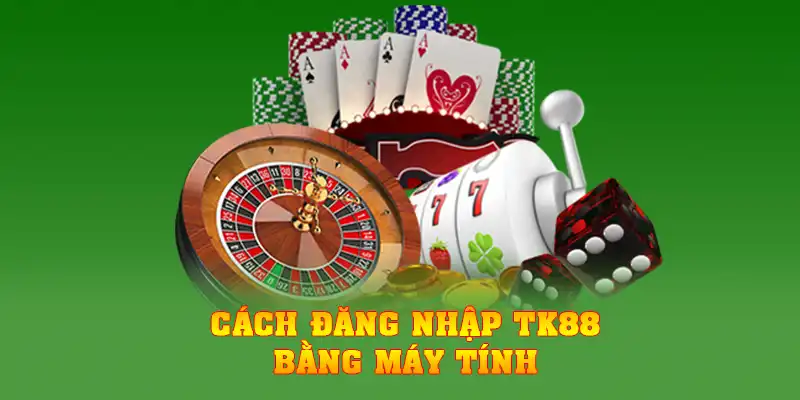 Cách đăng nhập TK88 bằng máy tính